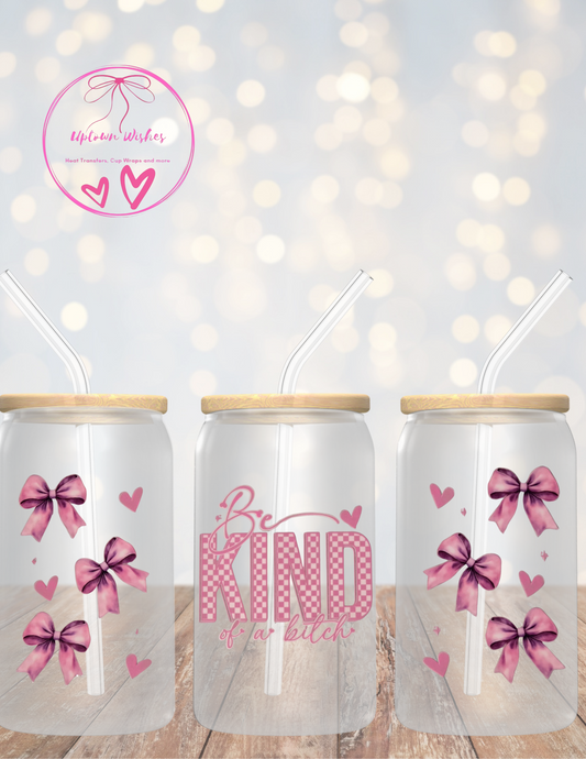 Be Kind of a Bitch 16oz Cup Wrap